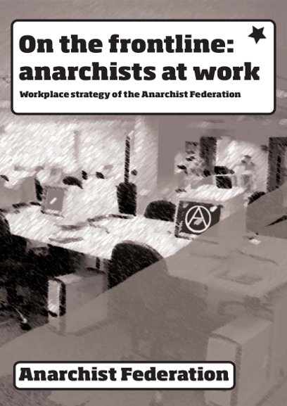 On the frontline: anarchists at work, strategy pamphlet